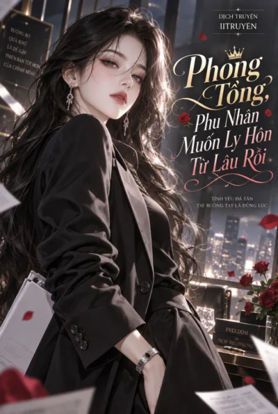 Phong Tổng, Phu Nhân Muốn Ly Hôn Từ Lâu Rồi