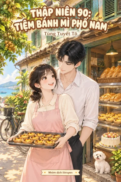 Thập Niên 90: Tiệm Bánh Mì Phố Nam