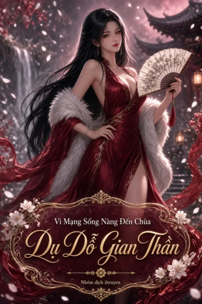 Vì Mạng Sống Nàng Đến Chùa Dụ Dỗ Gian Thần